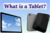 What is a Tablet & How Does it Work? - Post Thumbnail