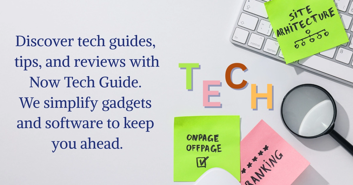Now Tech Guide - Simplifying Technology for Everyone