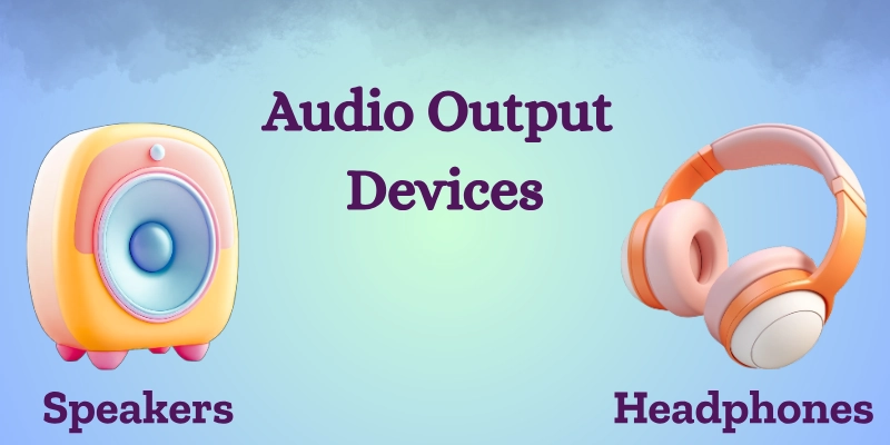 Audio Output Devices Audio Output Devices