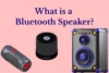 What is a Bluetooth Speaker & How Does it Works - Post Thumbnail
