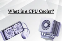 What is a CPU Cooler – How it Works and Why it Matters 