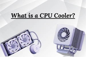 What is a CPU Cooler – How it Works and Why it Matters 