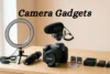 Camera Gadgets - Types, Benefits & Uses For Beginners - Post Thumbnail