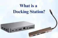 What is a Docking Station – Uses, Types and Benefits 