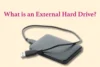 What is an External Hard Drive - Types, Uses, and Benefits - Post Thumbnail