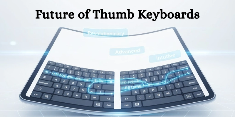 Future Of Thumb Keyboards