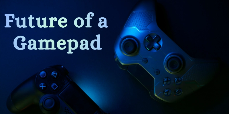 Future Of A Gamepad