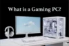 What is a Gaming PC? Guide to Components, Types, Tips for Gamers - Post Thumbnail