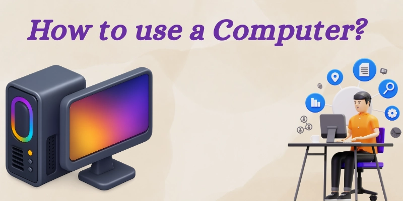 How To Use A Computer
