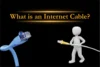 What is an internet cable? Speed, Types, & Benefits - Post Thumbnail