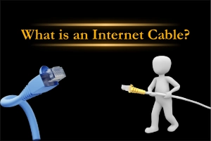 What is an internet cable? Speed, Types, & Benefits