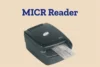 MICR Reader: Clear Explanation in Simple Terms - Post Thumbnail
