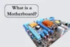 What is a Motherboard? Types, Functions & Full Guide - Post Thumbnail