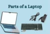 Parts of a Laptop Every User Should Understand Now - Post Thumbnail