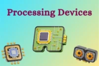 Understand Processing Devices and How They Work