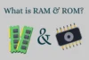 What is RAM and ROM - Easy Guide for Beginners - Post Thumbnail