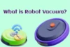 What is a robot vacuum - Simple Guide For Beginners - Post Thumbnail