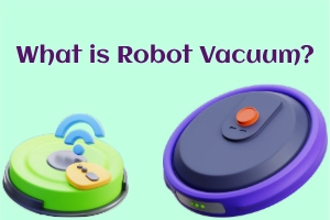 What is a robot vacuum – Simple Guide For Beginners