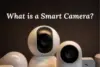 What Is a Smart Camera - A Simple Guide to How It Works  - Post Thumbnail