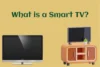 What is a smart TV - Full Guide, Features & Benefits - Post Thumbnail