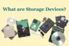 What Are Storage Devices: Types, Uses & Examples - Post Thumbnail