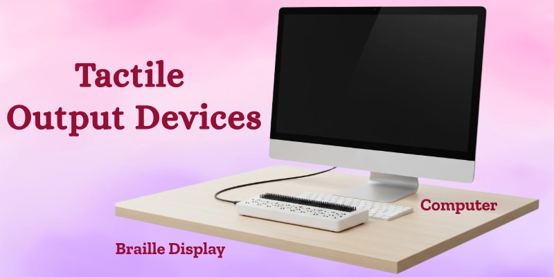 Tactile Output Devices Tactile Output Devices