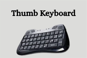 Thumb Keyboard: A Quick Guide For Beginners