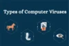 Protect Yourself: Learn the Types of Computer Virus - Post Thumbnail