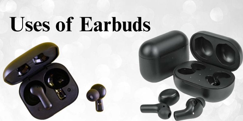 Uses Of Earbuds In Daily Life
