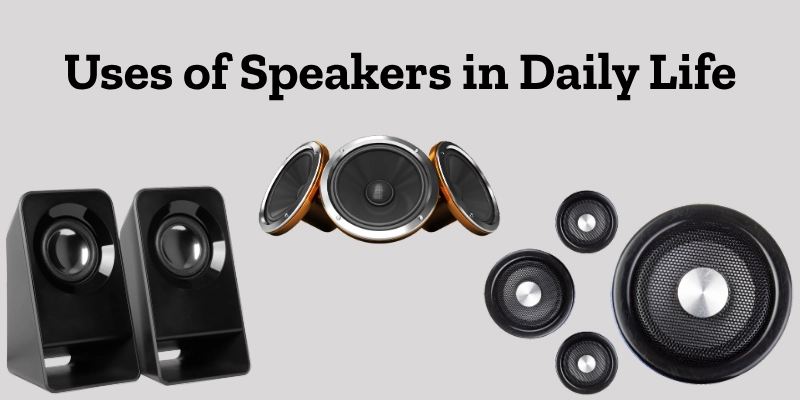 Uses Of Speakers In Daily Life
