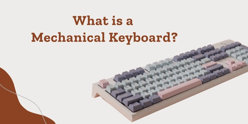 What Is A Mechanical Keyboard