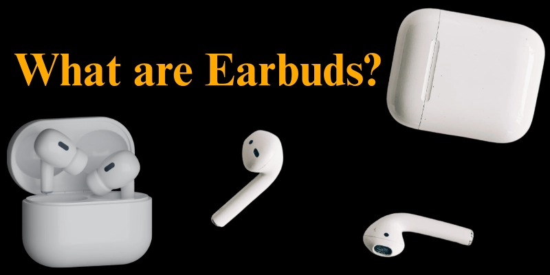 What Are Earbuds