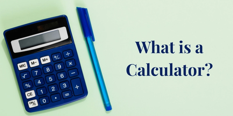 What Is A Calculator