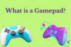 Learn What is a Gamepad and its Role in Modern Gaming - Post Thumbnail