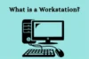 What is a Workstation and How Does it Work - Post Thumbnail