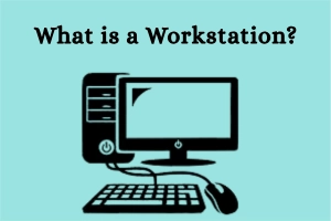What is a Workstation and How Does it Work