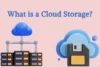 What Is Cloud Storage and How Does It Work - Post Thumbnail