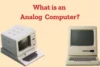 What is an Analog Computer: Explained in Easy Words - Post Thumbnail