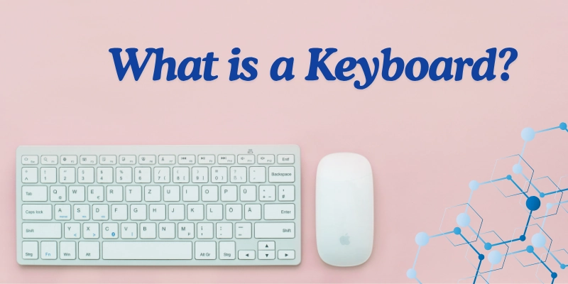 What Is A Keyboard?
