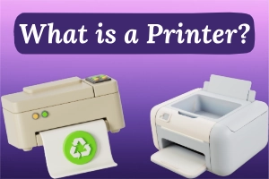 What is a Printer and How Does it Work?