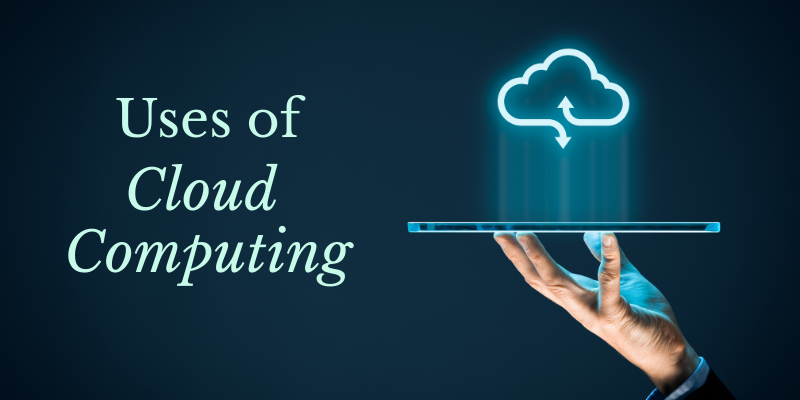 Uses Of Cloud Computing