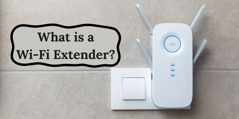 What Is A Wifi What Is A Wifi Extender