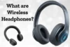 What are Wireless Headphones & How They Work - Post Thumbnail